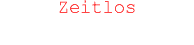 Zeitlos