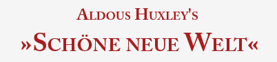 Aldous Huxley's Schöne Neue Welt